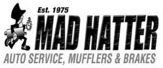 EST. 1975 MAD HATTER AUTO SERVICE, MUFFLERS & BRAKES