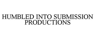 HUMBLED INTO SUBMISSION PRODUCTIONS