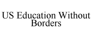 US EDUCATION WITHOUT BORDERS