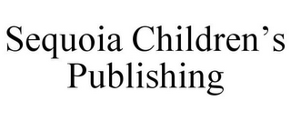 SEQUOIA CHILDREN'S PUBLISHING