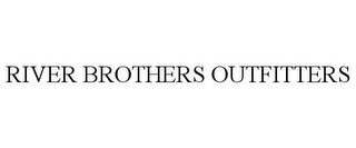 RIVER BROTHERS OUTFITTERS