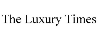 THE LUXURY TIMES