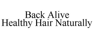 BACK ALIVE HEALTHY HAIR NATURALLY