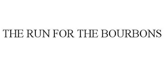 THE RUN FOR THE BOURBONS