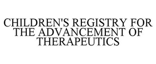 CHILDREN'S REGISTRY FOR THE ADVANCEMENT OF THERAPEUTICS