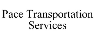 PACE TRANSPORTATION SERVICES