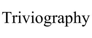 TRIVIOGRAPHY