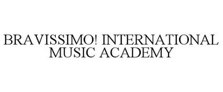 BRAVISSIMO! INTERNATIONAL MUSIC ACADEMY