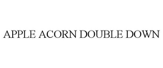 APPLE ACORN DOUBLE DOWN