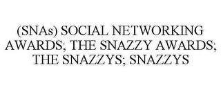 (SNA) SOCIAL NETWORKING AWARDS; THE SNAZZY AWARDS; THE SNAZZYS; SNAZZYS