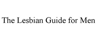 THE LESBIAN GUIDE FOR MEN