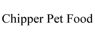 CHIPPER PET FOOD