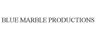 BLUE MARBLE PRODUCTIONS