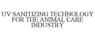 UV SANITIZING TECHNOLOGY FOR THE ANIMAL CARE INDUSTRY