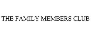 THE FAMILY MEMBERS CLUB