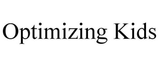 OPTIMIZING KIDS