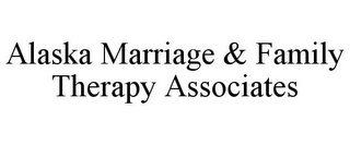 ALASKA MARRIAGE & FAMILY THERAPY ASSOCIATES