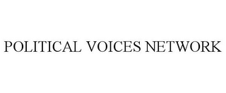 POLITICAL VOICES NETWORK