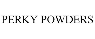 PERKY POWDERS