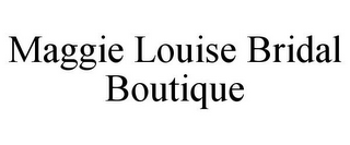 MAGGIE LOUISE BRIDAL BOUTIQUE