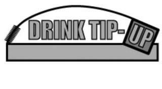 DRINK TIP-UP