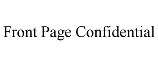 FRONT PAGE CONFIDENTIAL
