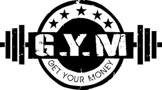 G.Y.M GET YOUR MONEY