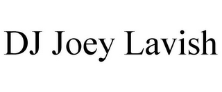DJ JOEY LAVISH