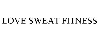 LOVE SWEAT FITNESS