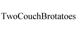 TWOCOUCHBROTATOES