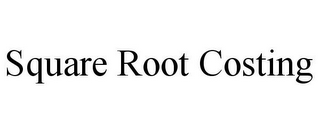 SQUARE ROOT COSTING