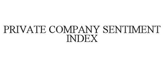 PRIVATE COMPANY SENTIMENT INDEX