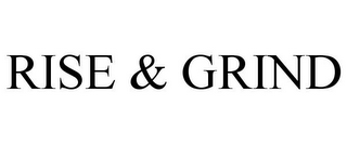 RISE & GRIND