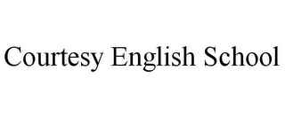 COURTESY ENGLISH SCHOOL