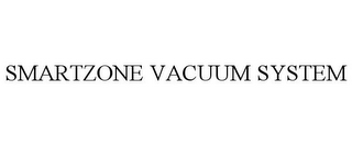 SMARTZONE VACUUM SYSTEM