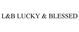 L&B LUCKY & BLESSED