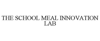 THE SCHOOL MEAL INNOVATION LAB