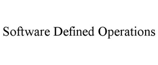 SOFTWARE DEFINED OPERATIONS