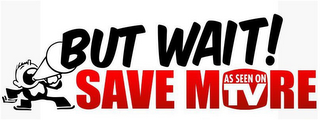 BUT WAIT! SAVE MORE AS SEEN ON TV