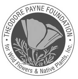 ·THEODORE PAYNE FOUNDATION · FOR WILD FLOWERS & NATIVE PLANTS, INC.