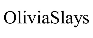 OLIVIASLAYS