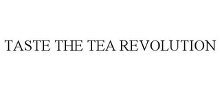 TASTE THE TEA REVOLUTION