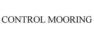 CONTROL MOORING