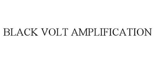 BLACK VOLT AMPLIFICATION