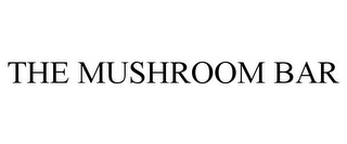 THE MUSHROOM BAR