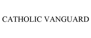 CATHOLIC VANGUARD