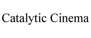 CATALYTIC CINEMA