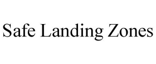 SAFE LANDING ZONES