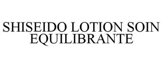 SHISEIDO LOTION SOIN EQUILIBRANTE