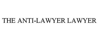 THE ANTI-LAWYER LAWYER